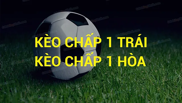 Kèo chấp 1 hòa